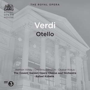 VERDI, G.: Otello (Opera) [Vinay, Covent Garden Opera Chorus and Orchestra, Kubelik] [1955]