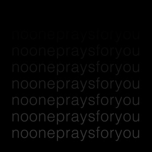 no one prays for you