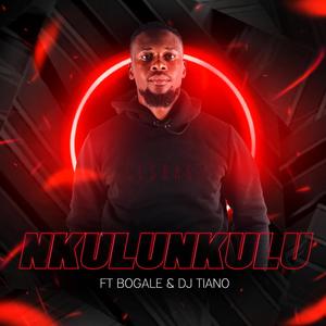 NKULUNKULU (feat. BOGALE & DJ TIANO)