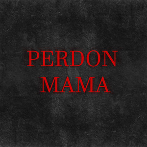 PERDON MAMA