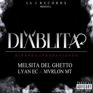 DIABLITA (feat. Melsita Del Ghetto, Lyan Ec & Mvrlon Mt) [Explicit]