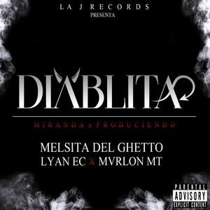 DIABLITA (feat. Melsita Del Ghetto, Lyan Ec & Mvrlon Mt) (Explicit)