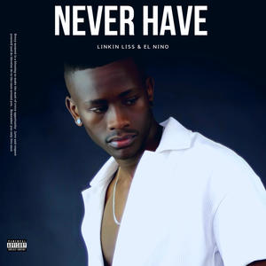 Never Have (feat. Linkin Liss)