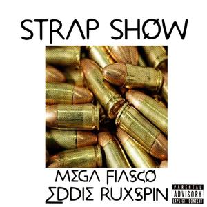 Strap Show (feat. Mega Fiasco) [Explicit]