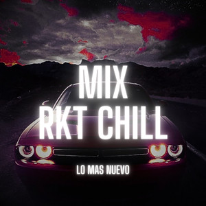 Mix RKT Chill (Lo Mas Nuevo) [Remix] [Explicit]