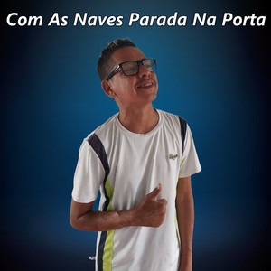 Com As Naves Parada Na Porta (Explicit)