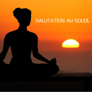 Salutation au Soleil: Musique Douce et Musique Piano pour le Yoga, la Méditation, le Bien être, l'Harmonie et la Santé