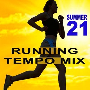 Running Tempo Mix (Summer 2021 - The Best Motivational Running and Jogging Music Playlist to Make Every Run Tracker Workout to a Succes) [Explicit]