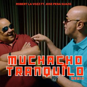 Muchacho Tranquilo (feat. Jose Pena Suazo) (Remix)