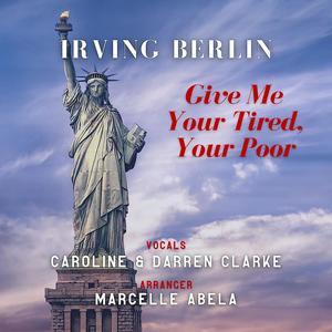 Give Me Your Tired, Your Poor (feat. Caroline Joy Clarke, Darren Clarke) [Vocals and Orchestra Version]