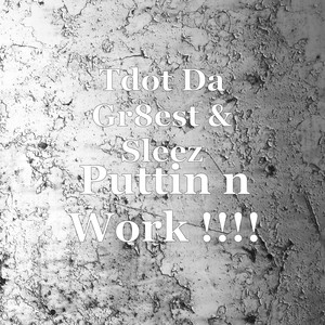 Puttin n Work !!!! (Explicit)