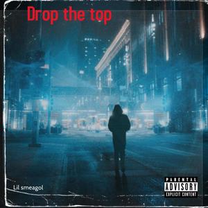 Drop The Top (Explicit)