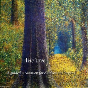 The Tree: A Guided Meditation for Children and Beyond