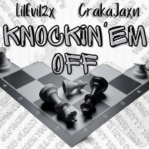 Knockin'em Off (feat. LilEvil2x) (Explicit)