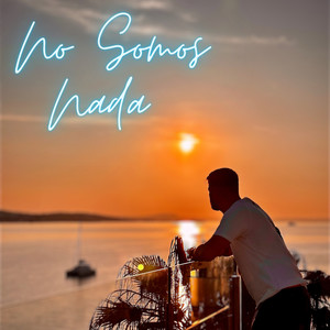 No Somos Nada (Explicit)