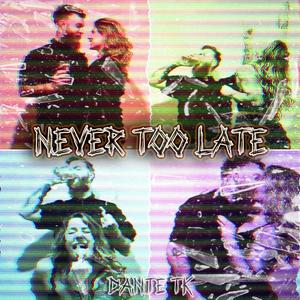 Never Too Late (feat. Grace Anthony)