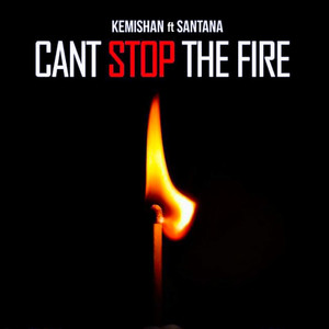Can't Stop the Fire