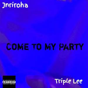 Come To My Party (Explicit)