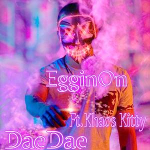 EgginOn (feat. Khaos Kitty) (Explicit)
