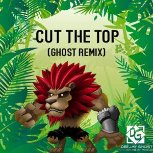 Cut The Top (Ghost Remix)