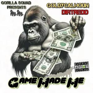 Game Made Me (feat. Dirt Redd) (Explicit)