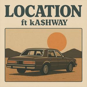 Location (feat. KA$HWAY)