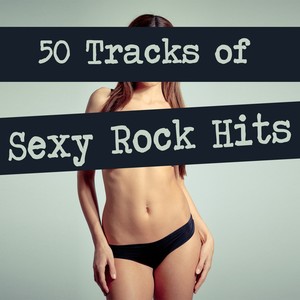 Sexy Rock Hits (50 Tracks)