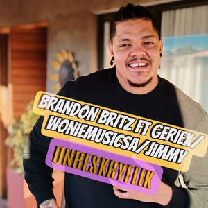 Brandon Britz Onbeskryflik (feat. geriex, woniemusicsa & jimmy)