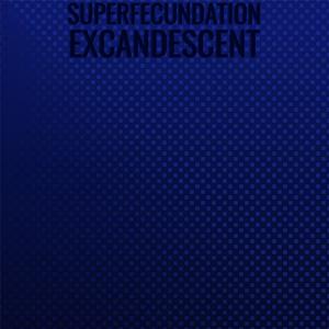 Superfecundation Excandescent