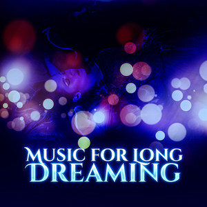 Music for Long Dreaming – Soft Sounds for Sleep, New Age Relaxation, Night Sounds, Stress Relief