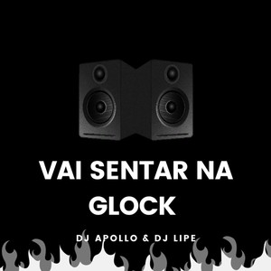 VAI SENTAR NA GLOCK (Explicit)