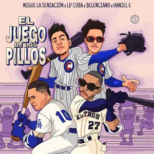 El Juego de los Pillos (feat. Migue La Sensacion, L D´Cuba, Belenciano & Hansel E)