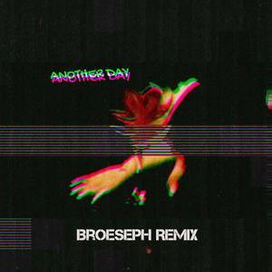 Another Day (Broeseph Remix)