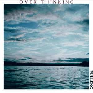 Over Thinking