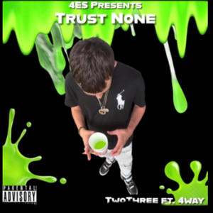 Trust None (feat. 4Way) (Explicit)