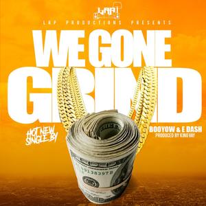 We Gone Grind(feat. E Dash) (Explicit)