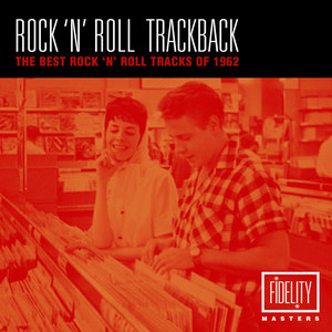 Rock 'N' Roll Trackback - The Best Rock 'N' Roll Tracks of 1962