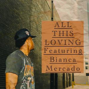 All this Loving (feat. Bianca Mercado)
