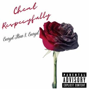 Cheat Respectfully (Envyd Flow) [Explicit]