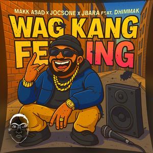 Wag kang feeling dika malupet (feat. Makk Abad, Jocsone & J Bara) (Explicit)