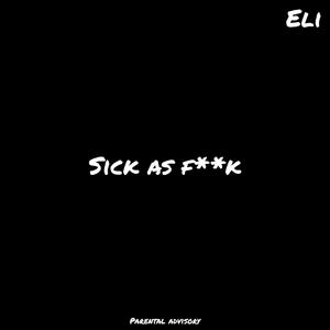 Sick As **** (Explicit)