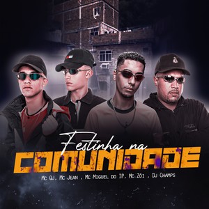 Festinha Na Comunidade(feat. MC Zói & Dj Champs)