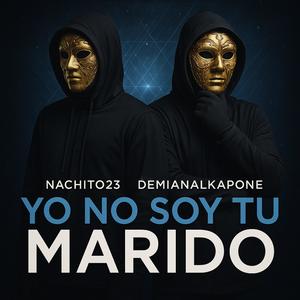 Yo no soy tu marido (feat. Nachito23x)