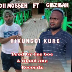 HIKUNGEI KURE (feat. DII MOSEH | GIBZIBAH)