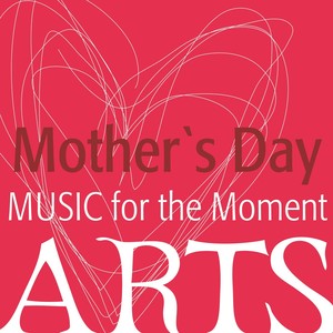 Music For The Moment: Mother's Day