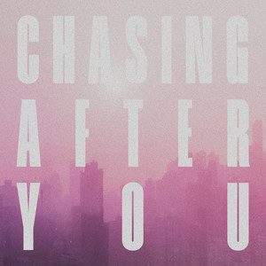 Chasing After You
