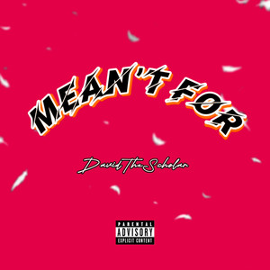 Mean’t For (Explicit)