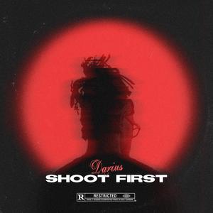 Shoot First (Explicit)