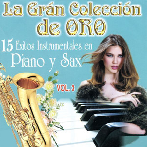 La Gran Coleccion De Oro - 15 Exitos Instrumentales En Piano Y Sax Vol 3