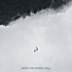 Catch Me When I Fall